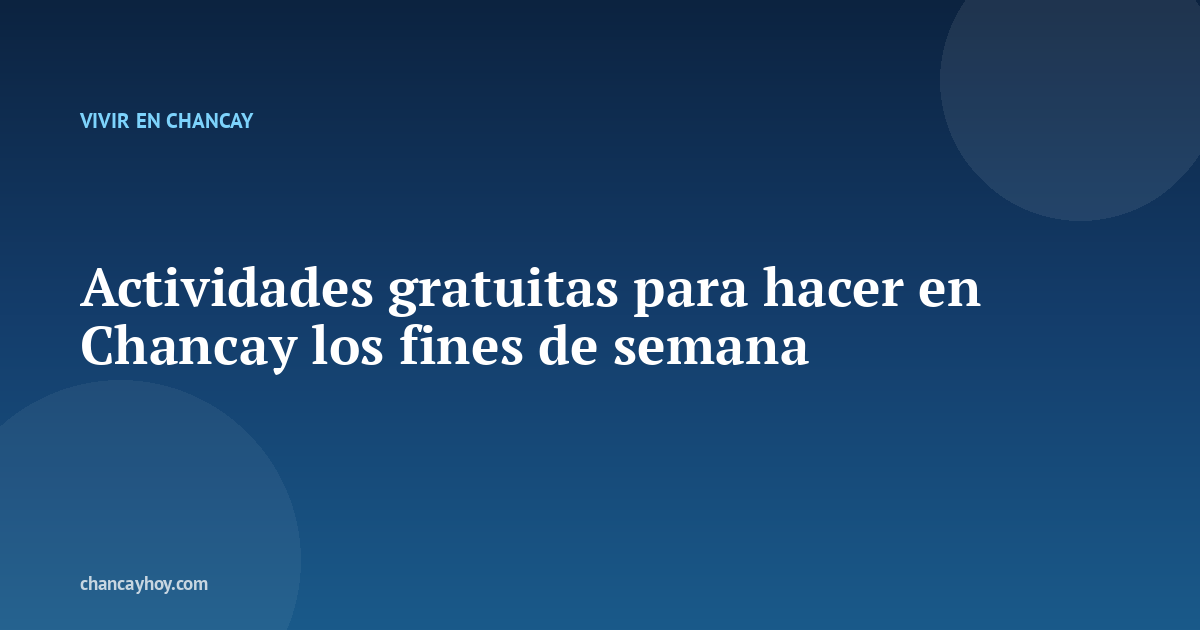 Actividades gratuitas para hacer en Chancay los fines de semana