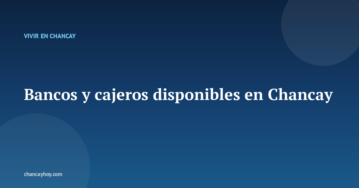 Bancos y cajeros disponibles en Chancay