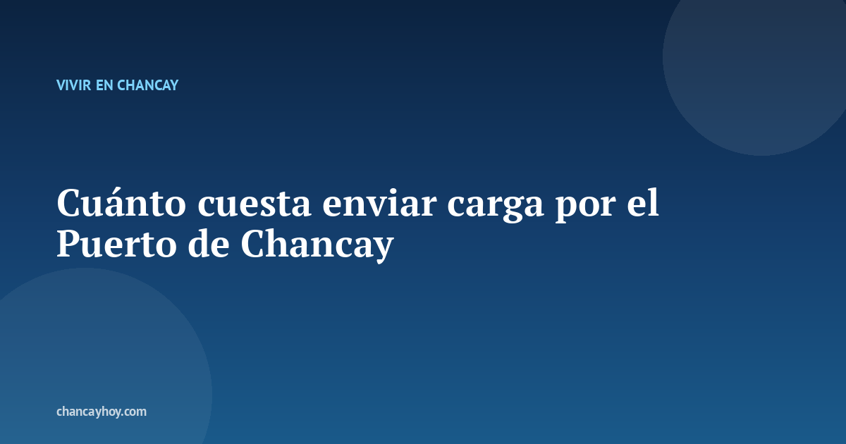 Cuánto cuesta enviar carga por el Puerto de Chancay
