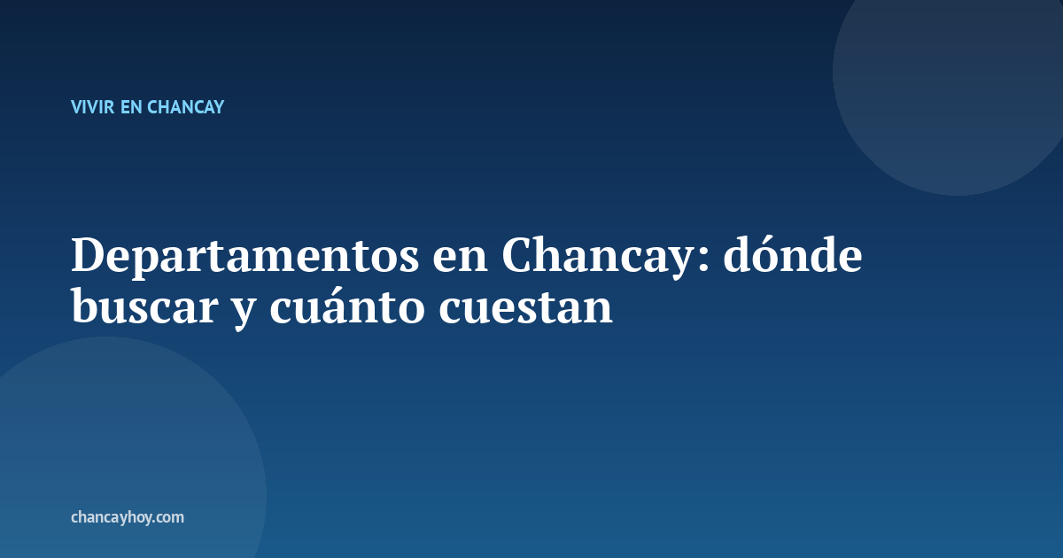 Departamentos en Chancay: dónde buscar y cuánto cuestan