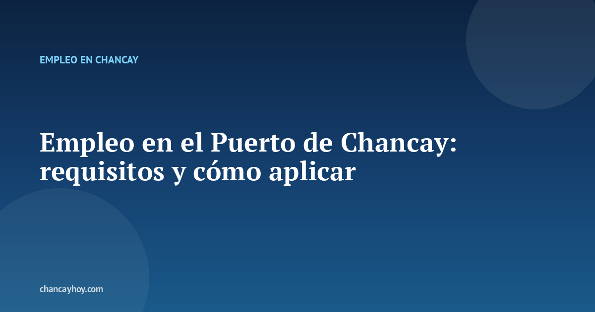 Empleo en el Puerto de Chancay: requisitos y cómo aplicar