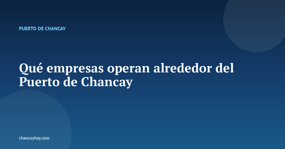 Qué empresas operan alrededor del Puerto de Chancay