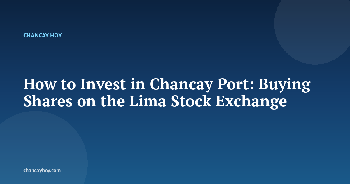 How to Invest in Chancay Port: Buying Shares on the Lima Stock Exchange
