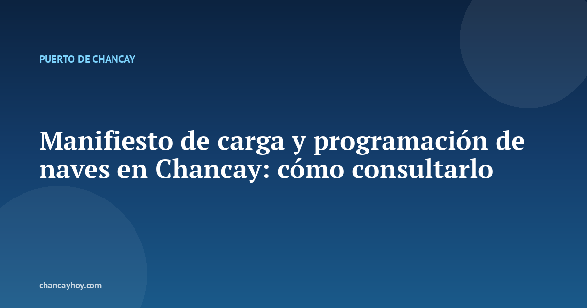 Manifiesto de carga y programación de naves en Chancay: cómo consultarlo