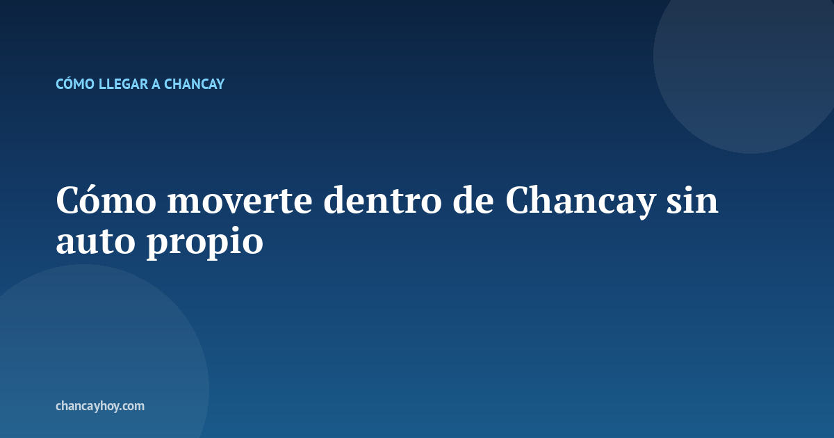Cómo moverte dentro de Chancay sin auto propio
