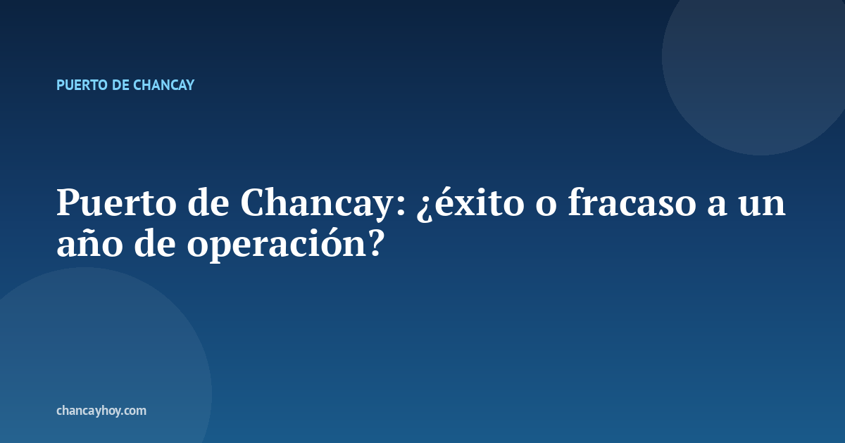 Puerto de Chancay: ¿éxito o fracaso a un año de operación?