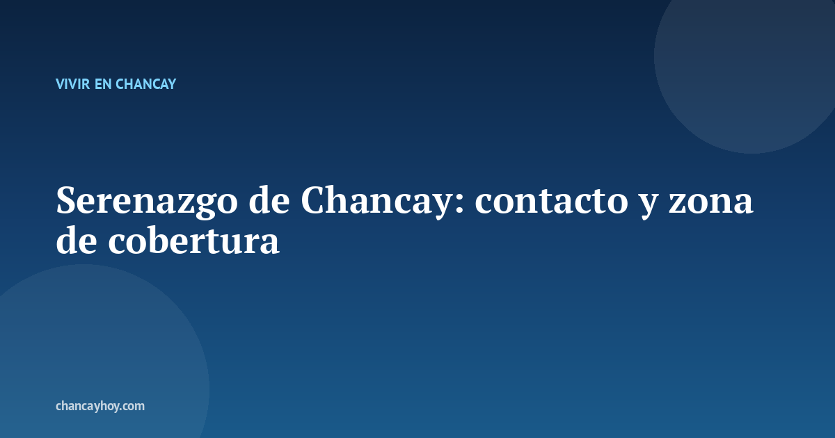 Serenazgo de Chancay: contacto y zona de cobertura