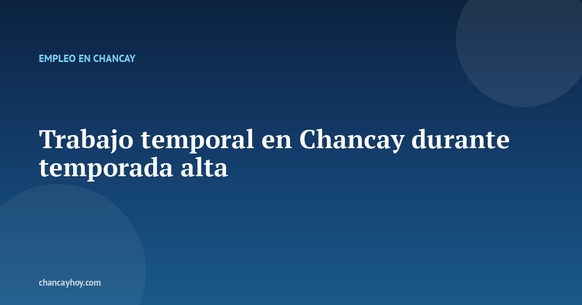 Trabajo temporal en Chancay durante temporada alta